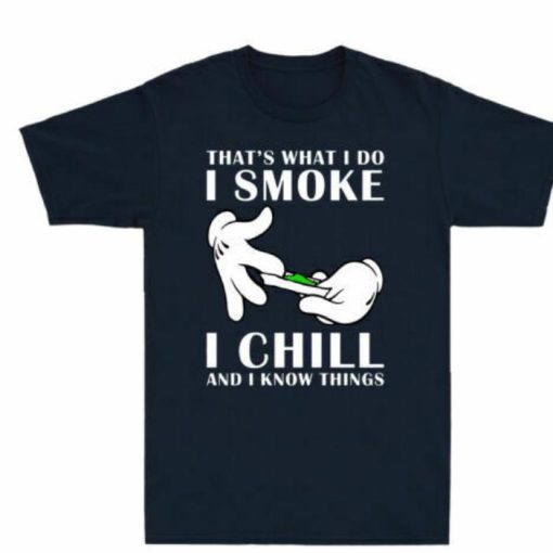 Thats What I Do I Smoke I Chill Shirt