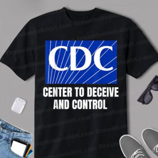 The CDC Center to Deceive and Control Shirt