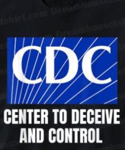 The CDC Center to Deceive and Control Shirt 1 The CDC Center to Deceive and Control Shirt 2