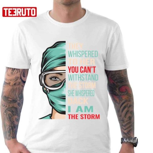 They Whispered To Her You Cant Withstand The Storm Shirt