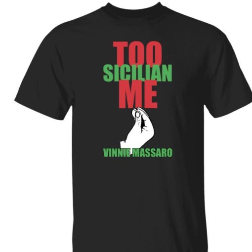 Too Sicilian Me Vinnie Massaro Shirt What A Maneuver Merch Too Sicilian Me Shirt