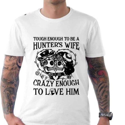 Tough Enough To Be A Hunters Wife Shirt