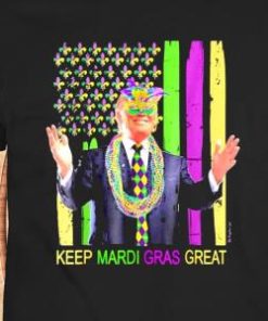 Trending 2022 Keep mardI gras great funny Trump mardI gras 2022 flag shirt 2