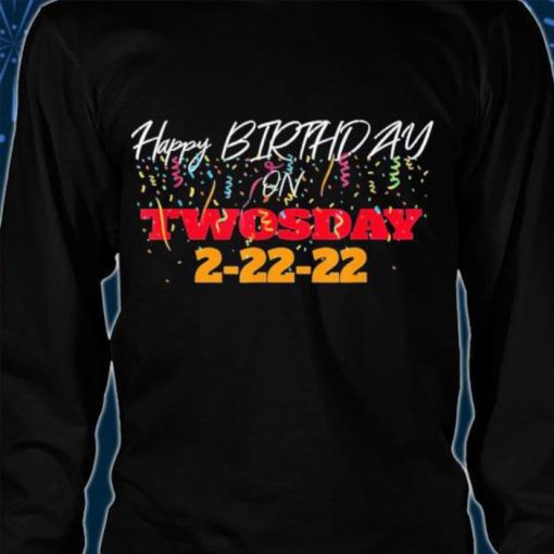 Twosday February 2nd 2022 – 2-22-22 Happy Birthday on Twosday 2022 T-Shirt2