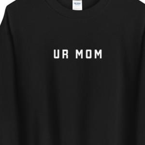 Ur Mom Shirt