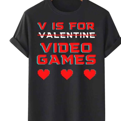 V Is For Video Games Valentines Day Gamer Shirt