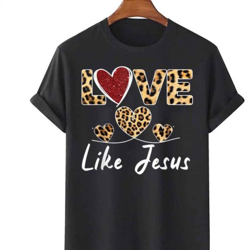 Valentine Day Christian Cheetah Leopard Love Like Jesus Shirt