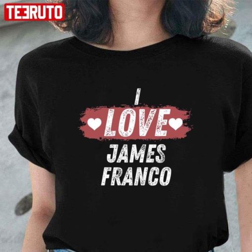 Vintage I Love James Franco Shirt