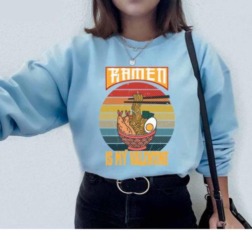 Vintage Ramen Is My Valentine Kawaii Bowl With Chopsticks Sweatshirt