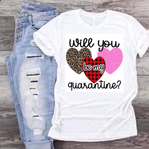 Will you be my quarantine Shirt