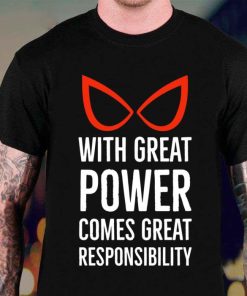 With Great Power Comes Great Responsibility Quote Shirt 1