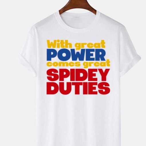 With Great Power Comes Great Spidey Duties Shirt