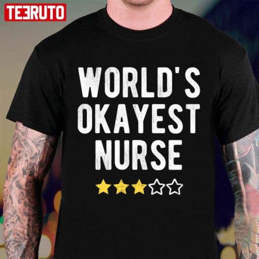 Worlds Okayest Nurse Funny Medical Nursing Shirt