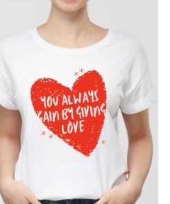 You Always Gain By Giving Love Red Heart Sweatshirt Shirt 1