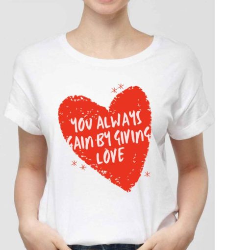 You Always Gain By Giving Love Red Heart Sweatshirt Shirt