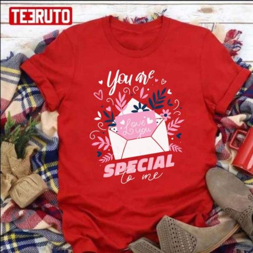 You Are Special To Me Shirt