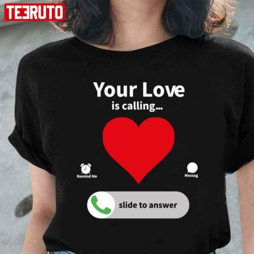 Your Love Is Calling Valentines Day Heart Shirt