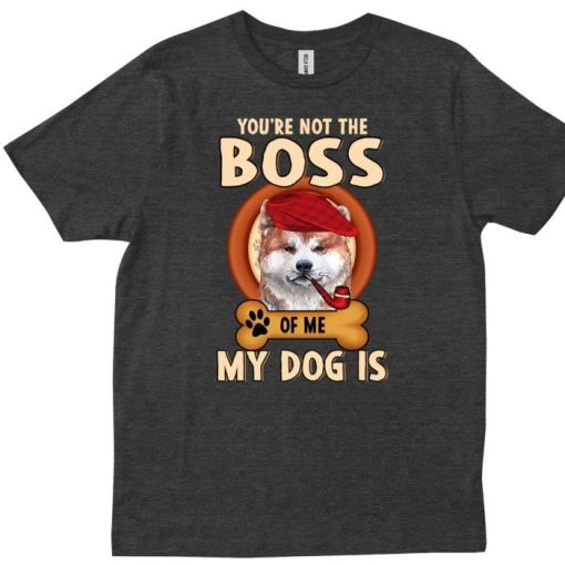 Youre Not The Boss Shirt