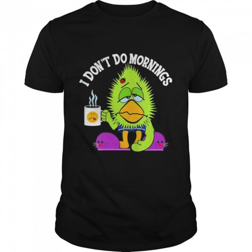 i Don’t Do Mornings Grumpy Sarcasm Bird Coffee Shirt