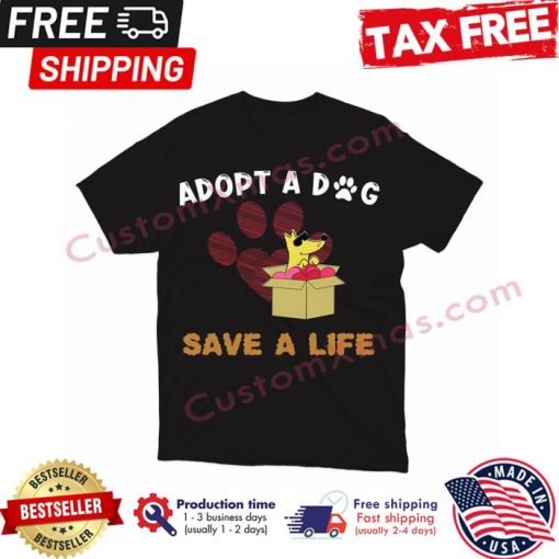 Adopt a dog save a life shirt