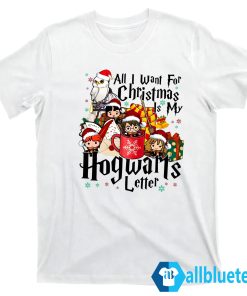 All I Want For Christmas Is My Hogwarts Letter Sweatshirt