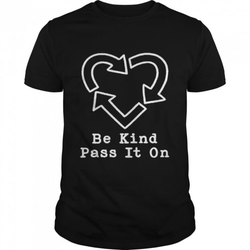 Be kind pass it on shirt