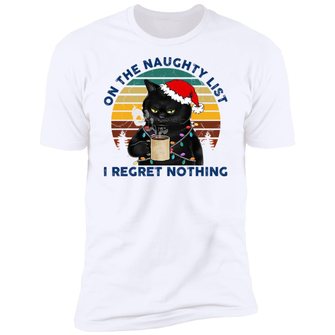 Black Cat Santa - On The Naughty List I Regret Nothing Shirt Black Cat Santa - On The Naughty List I Regret Nothing Shirt