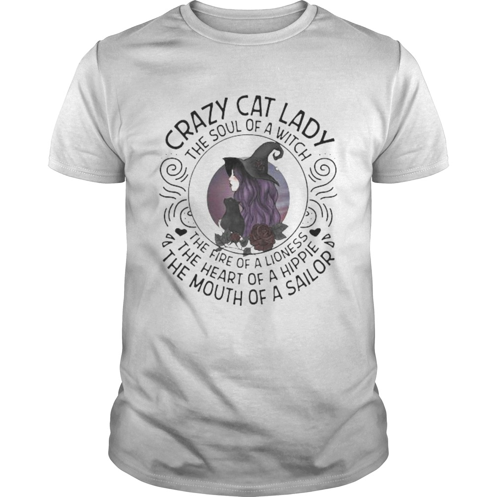 CRAZY CAT LADY THE SOUL OF A WITCH THE FIRE OF A LIONESS THE HEART OF A HIPPIE THE MOUTH OF A SAILO CRAZY CAT LADY THE SOUL OF A WITCH THE FIRE OF A LIONESS THE HEART OF A HIPPIE THE MOUTH OF A SAILO