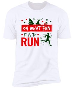 Christmas Running Oh What Fun It Is To Run Shirt