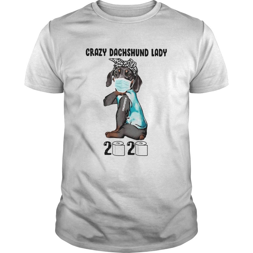 Crazy dachshund lady 2020 quarantined toilet paper mask covid19 shirt Crazy dachshund lady 2020 quarantined toilet paper mask covid19 shirt
