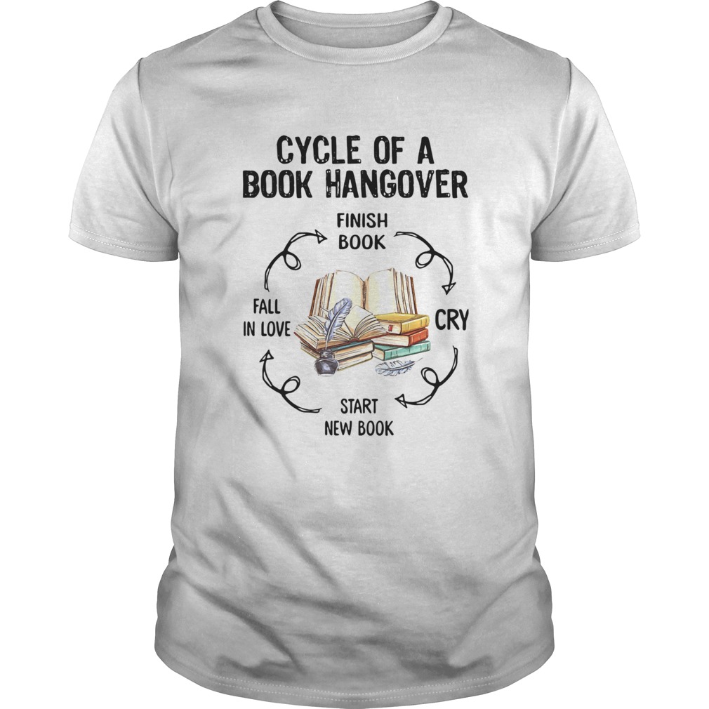 Cycle Of A Book Hangover Finish Book Cry Start New Book shirt Cycle Of A Book Hangover Finish Book Cry Start New Book shirt