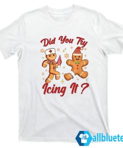 Did You Try Icing It Christmas Sweatshirt
