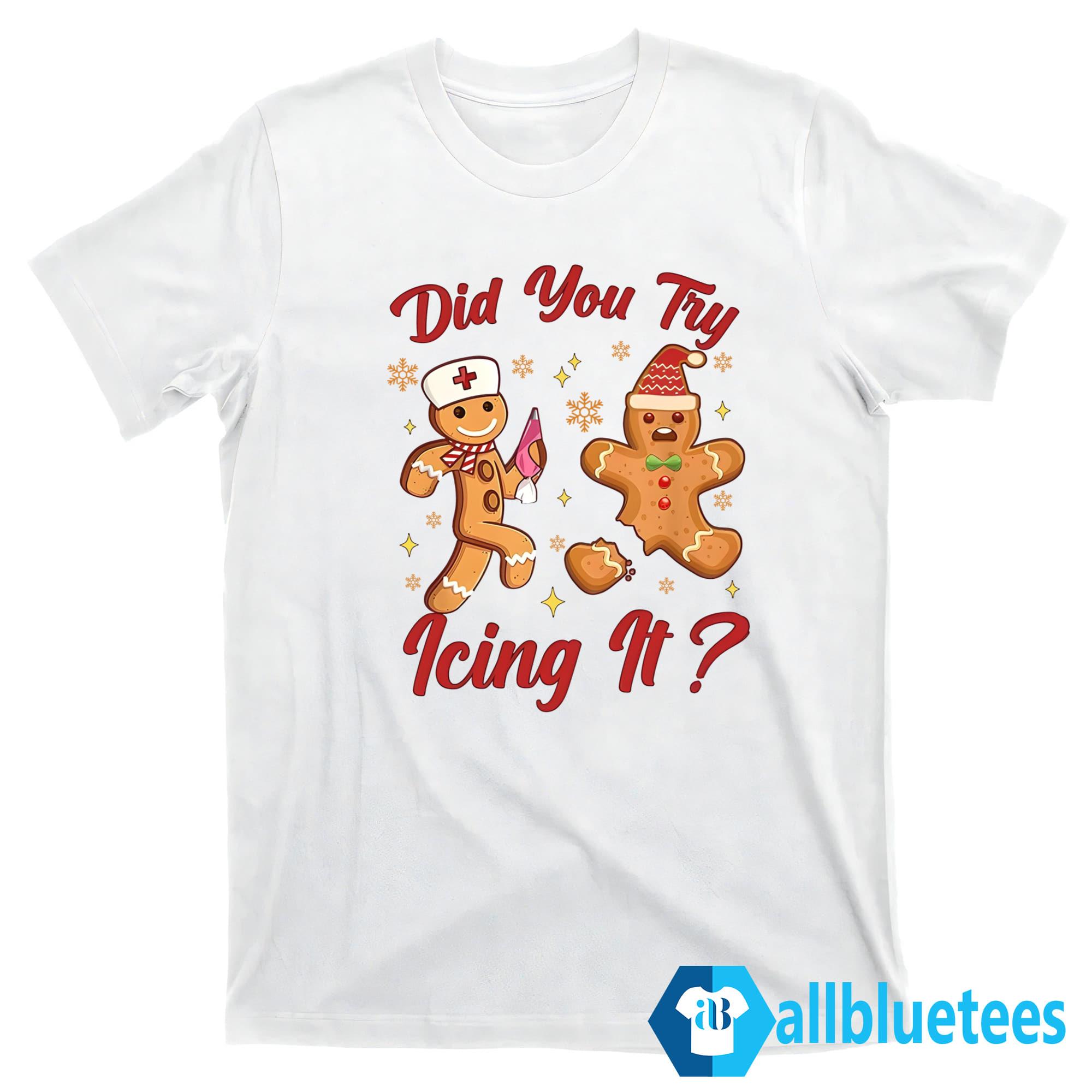 Did You Try Icing It Christmas Sweatshirt Did You Try Icing It Christmas Sweatshirt