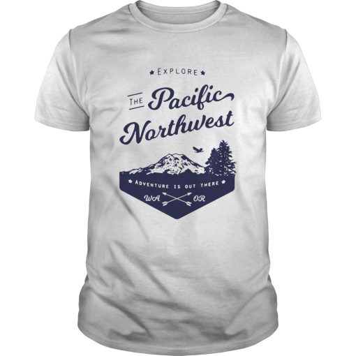 Explore the pacific northwest shirt