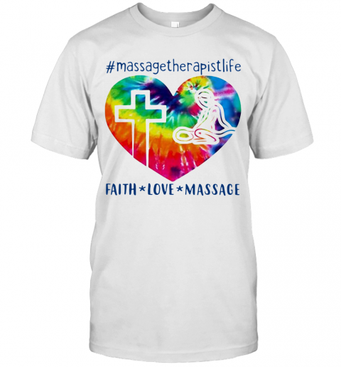 Faith Love Massage Therapist Life Special Version T-Shirt