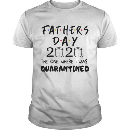 Fathers Day 2020 the one where I was quarantined toilet paper shirt