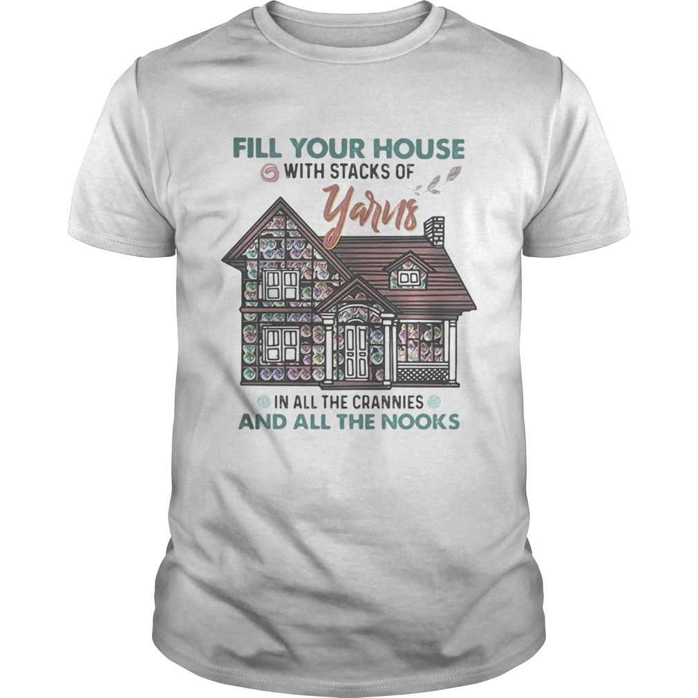 Fill your house with stacks of yarns in all the crannies and all the nooks 2020 shirt Fill your house with stacks of yarns in all the crannies and all the nooks 2020 shirt
