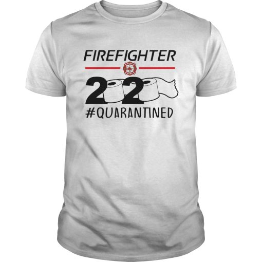 Fireghter 2020 quarantine shirt