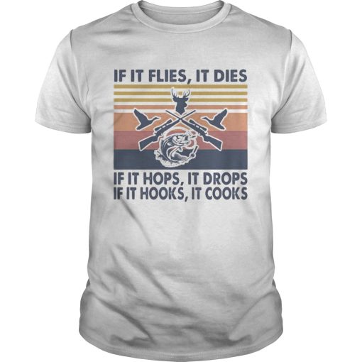 Fishing if it flies it dies if it hops it drops if it hooks it cooks vintage retro shirt