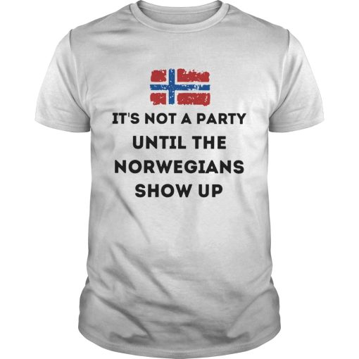 Flag Its Not A Party Until The Norwegians Show Up shirt