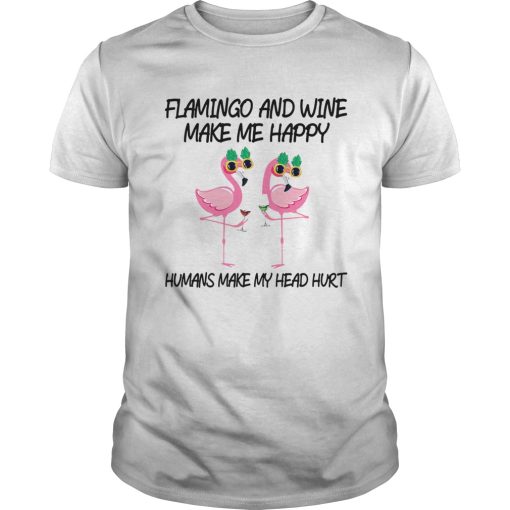 Flamingo And Wine Make Me Happy shirt