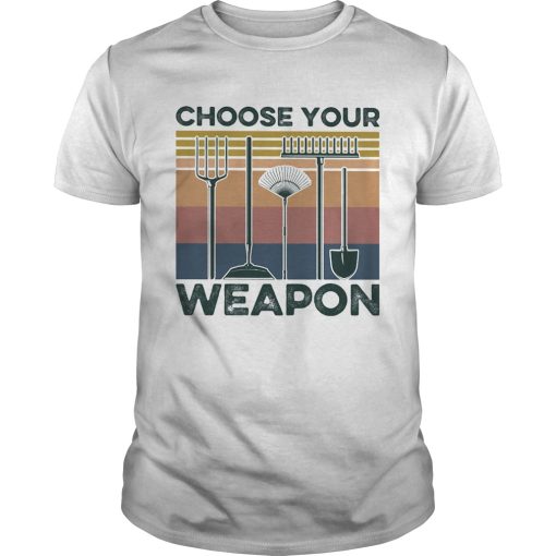 Garden Choose Your Weapon Vintage shirt