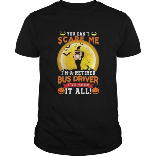 Ghost Witch You cant scare me Im a retited bus driver Ive seen it all Halloween shirt