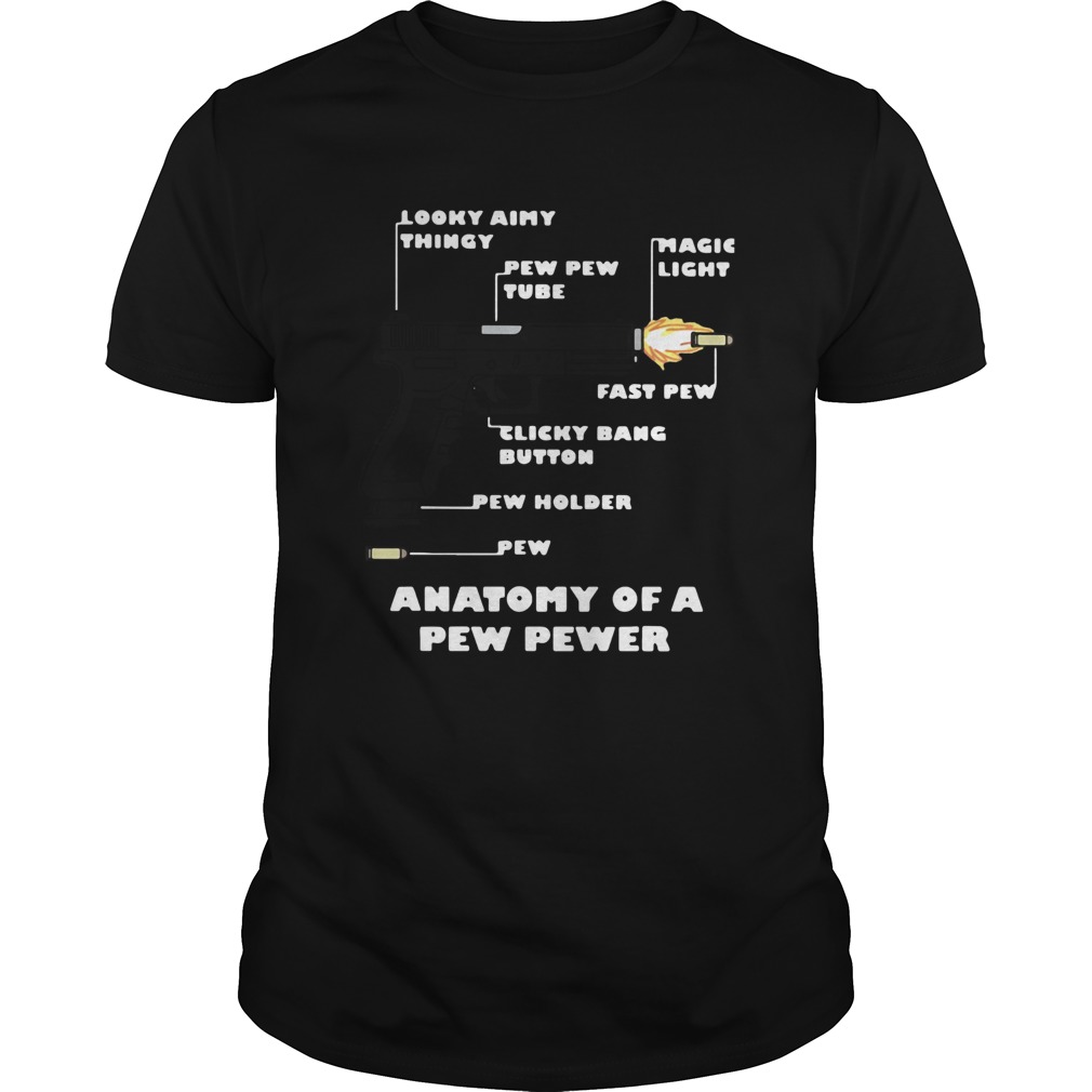 Gun Anatomy Of A Pew Pewer shirt Gun Anatomy Of A Pew Pewer shirt