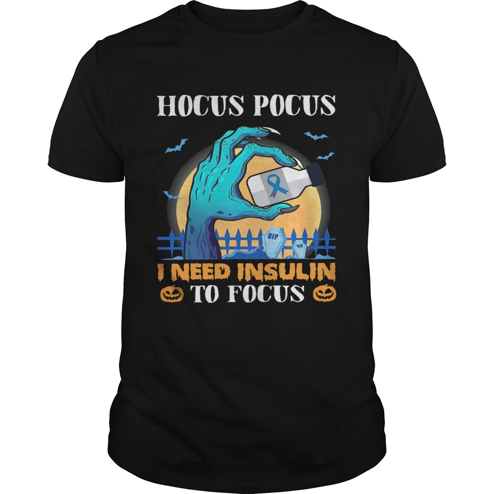 Hocus Pocus I Need Insulin To Focus Halloween shirt Hocus Pocus I Need Insulin To Focus Halloween shirt