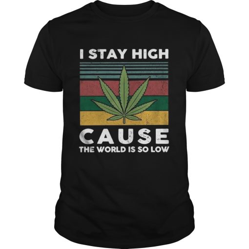 I Saty High Cause The World Is So Low Vintage shirt