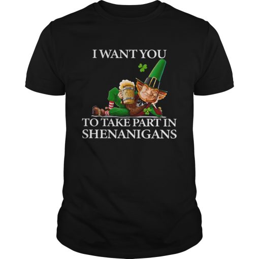 I Want You To Take Part In Shenanigans St Patricks Day shirt