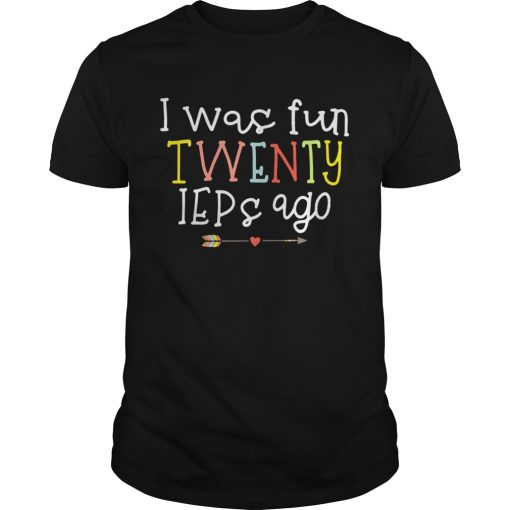 I Was Fun Twenty Ieps Ago shirt