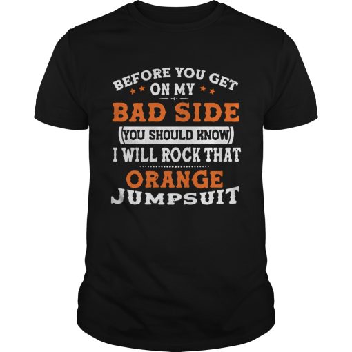 I Will Rock That Orange Jumpsuit shirt