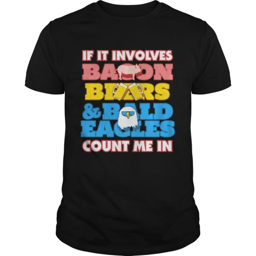 If It Involves Balloon Bear Bald Eagles Count Me In shirt